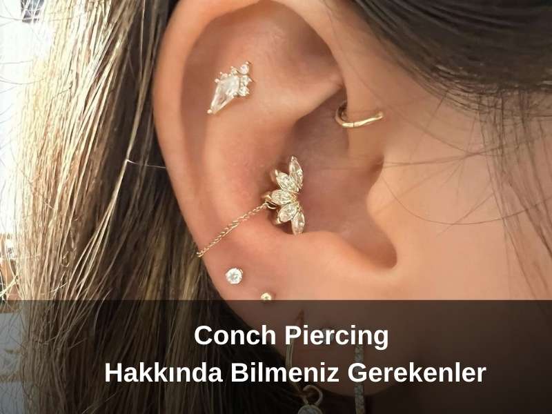 Conch Piercing Hakkında Bilmeniz Gerekenler